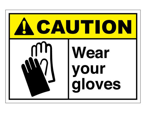 ANSI Caution Wear Your Gloves