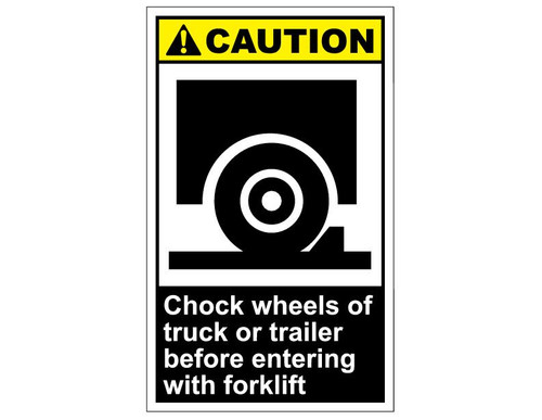 ANSI Caution Chock Wheels Of Truck Or Trailer Before Entering With Forklift