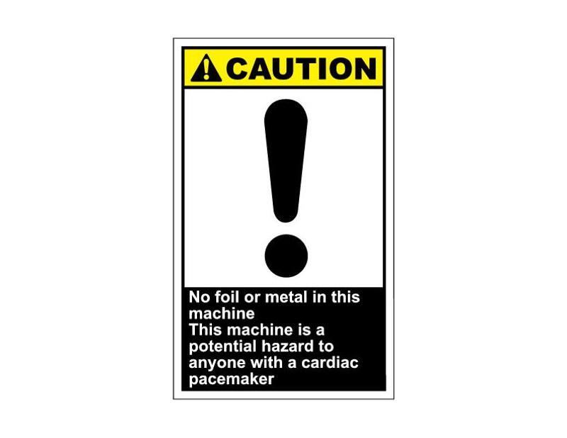 ANSI Caution No Foil Or Metal In This Machine This Machine Is A Potential Hazard To Anyone With A Cardiac Pacemaker