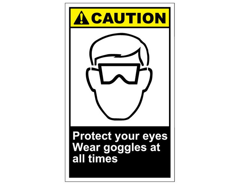 ANSI Caution Protect Your Eyes Wear Goggles At All Times
