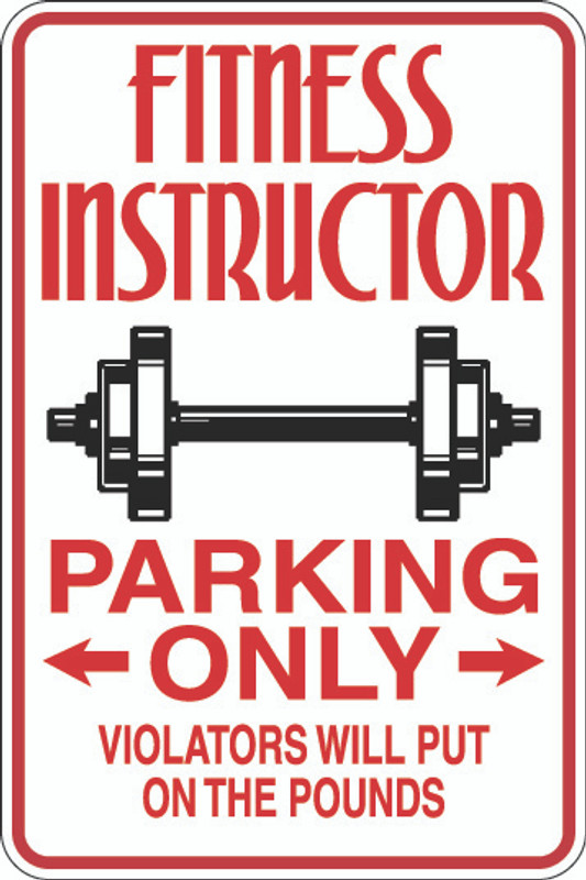 Fitness Instructor Parking Only Sign