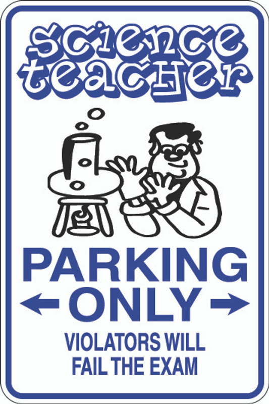 Science Teacher Parking Only Sign