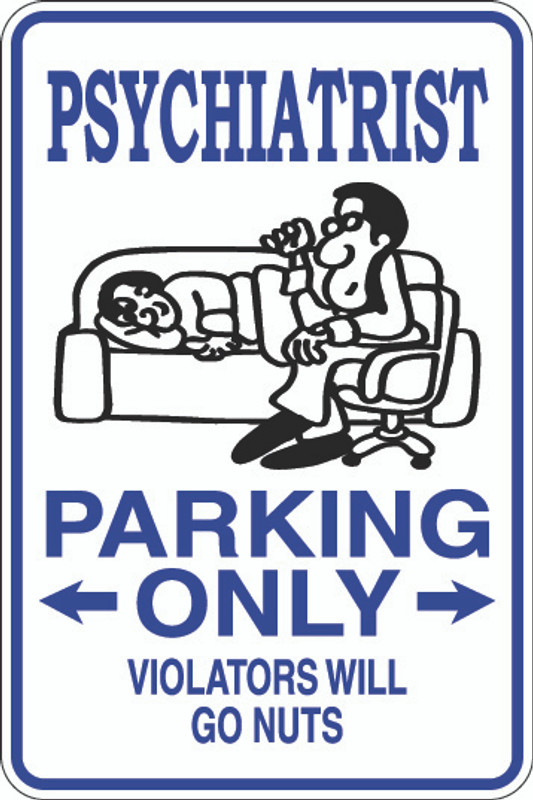 Psychiatrist Parking Only Sign