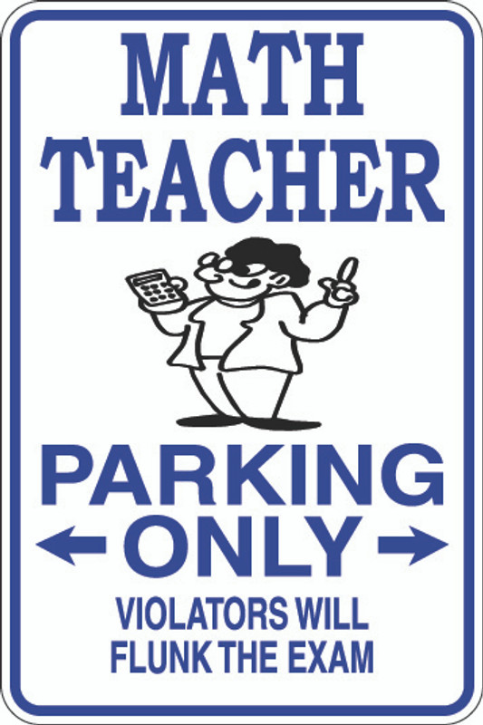 Math Teacher Parking Only Sign