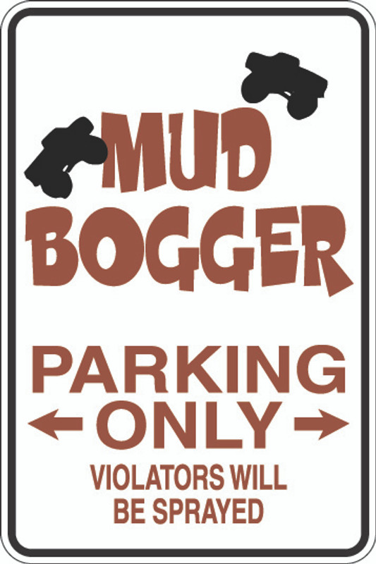 Mud Bogger Parking Only Sign