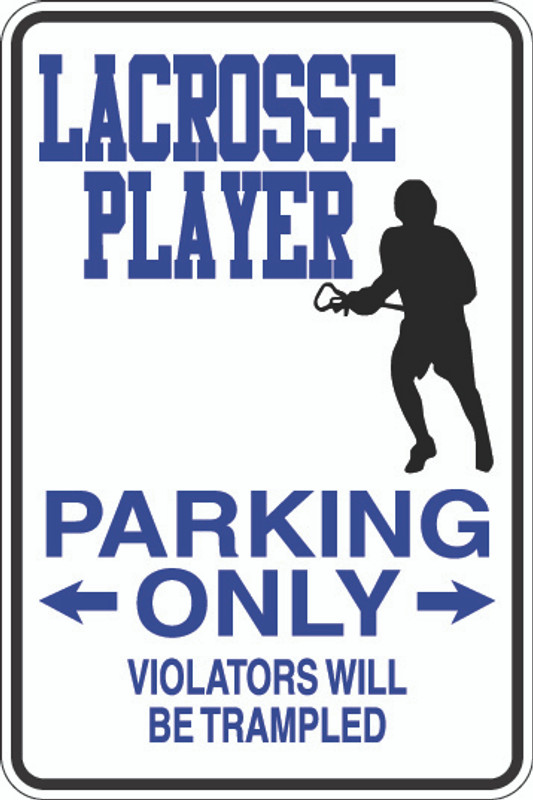 Lacrosse Player Parking Only Sign