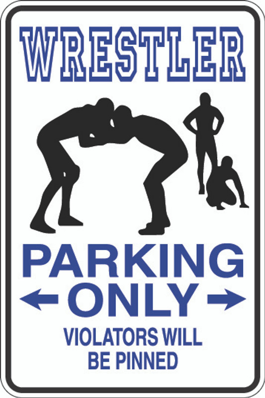 Wrestler Parking Only Sign