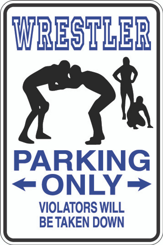 Wrestler Parking Only Sign