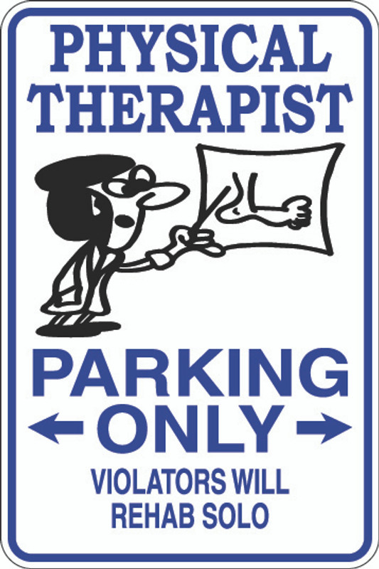 Physical Therapist Parking Only Sign