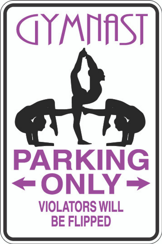 Gymnast Parking Only Sign