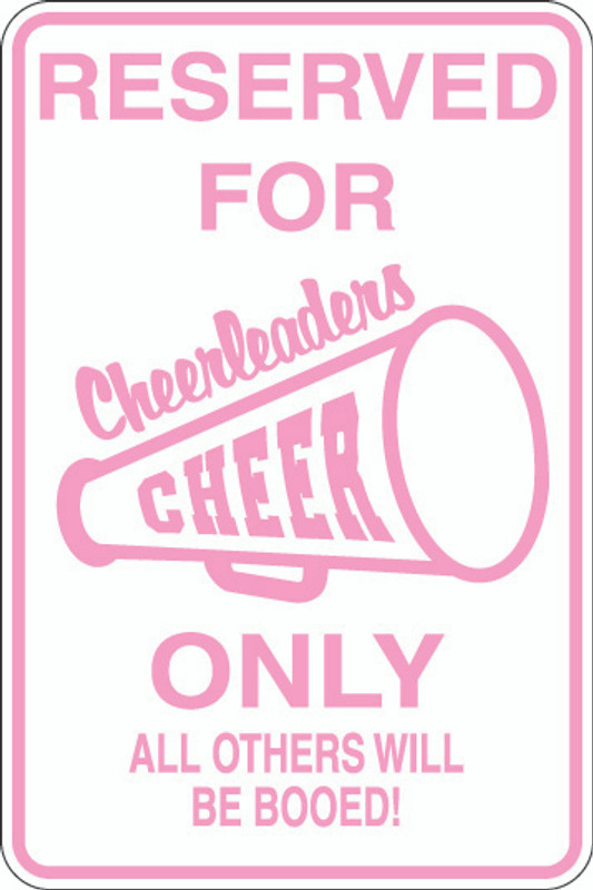 Reserved For Cheerleaders Only Sign