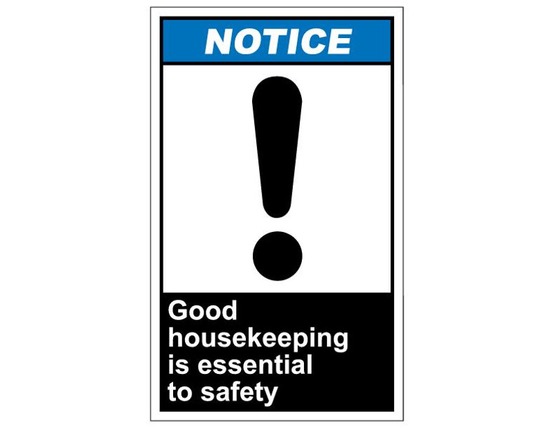 ANSI Notice Good Housekeeping Is Essential To Safety