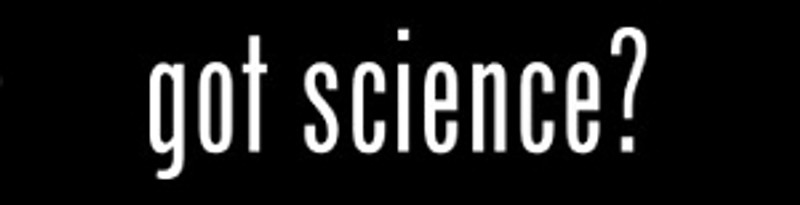 Got Science?  -  Bumper Sticker