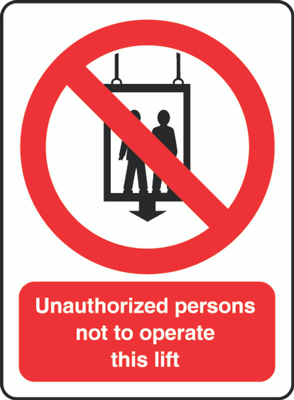Unauthorized Persons Not To Operate This Lift
