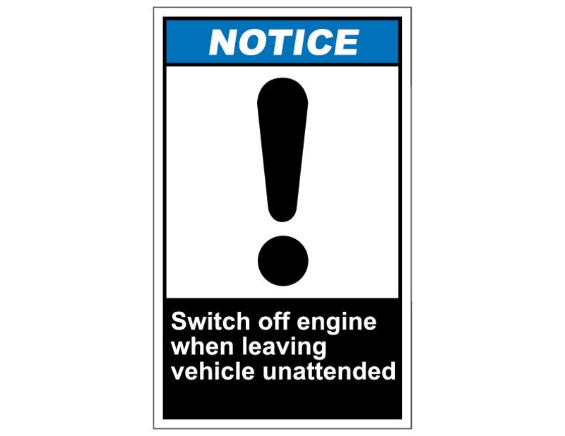 ANSI Notice Switch Off Engine When Leaving Vehicle Unattended