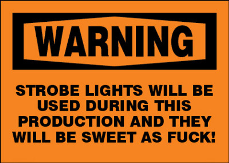 Warning Strobe Lights Will Be Used During This Production