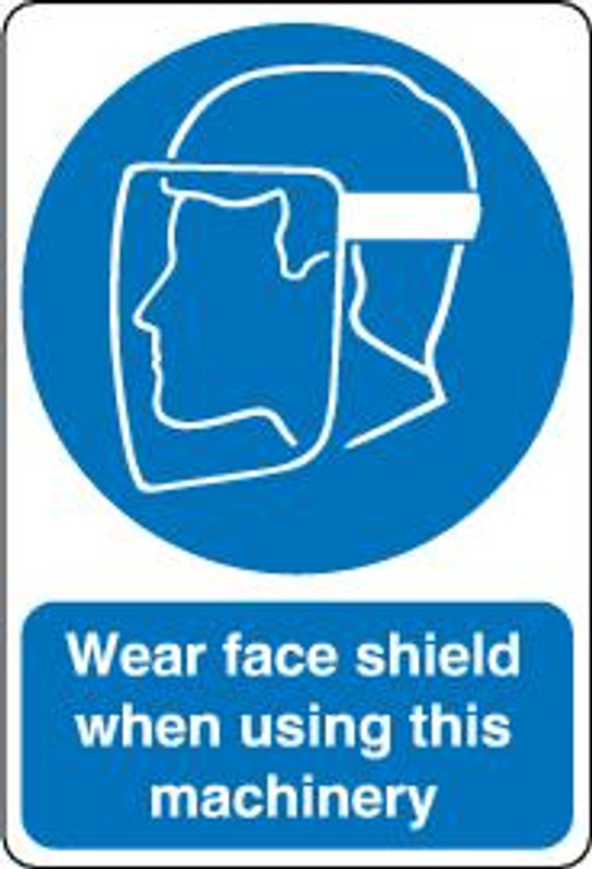 Wear Face Shield When Using This Machinery