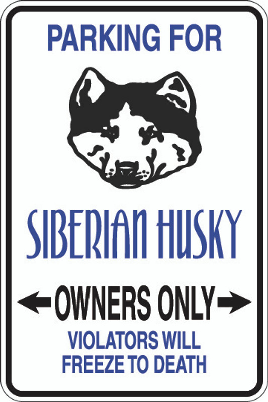 Parking For Siberian Husky Owners Only Sign