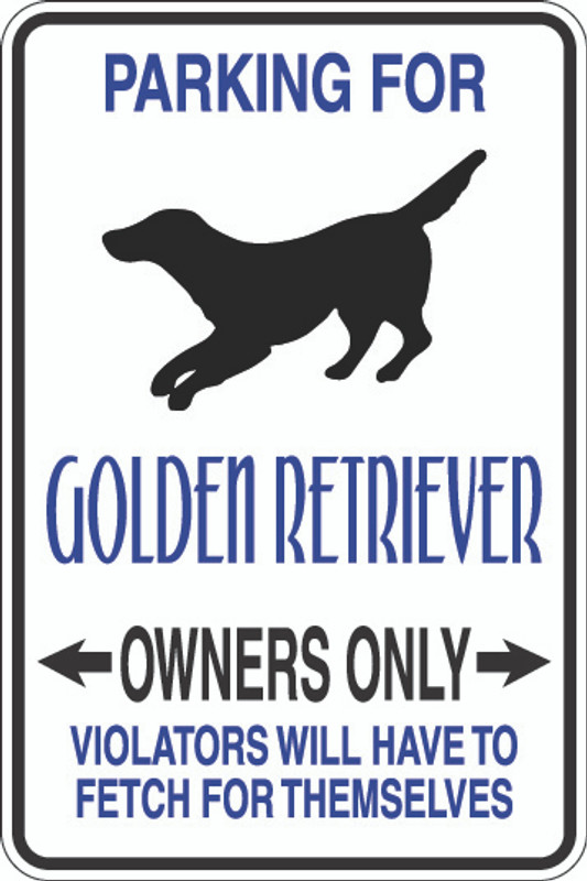 Parking For Golden Retriever Owners Only Sign