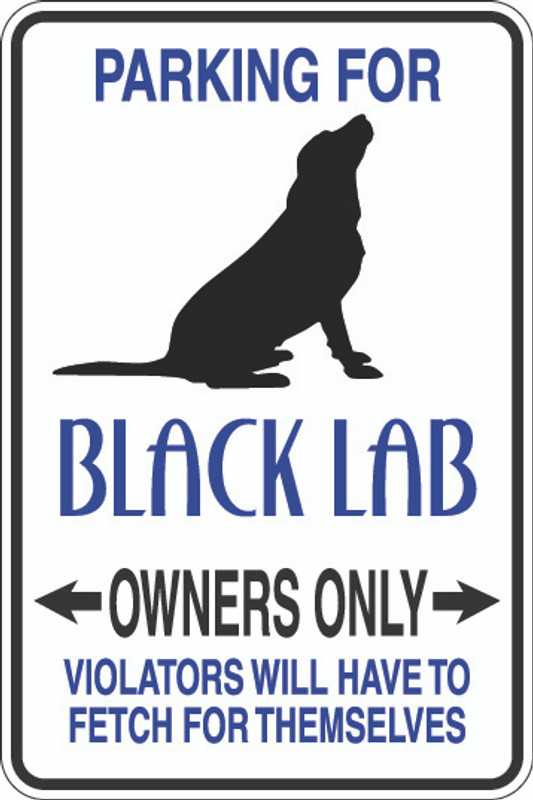 Parking For Black Lab Owners Only Sign