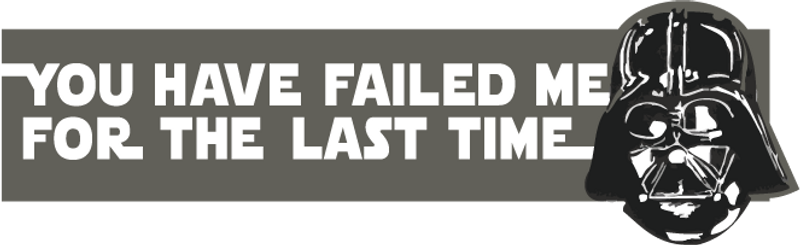 Star Wars - You Have Failed Me For The Last Time - Bumper Sticker