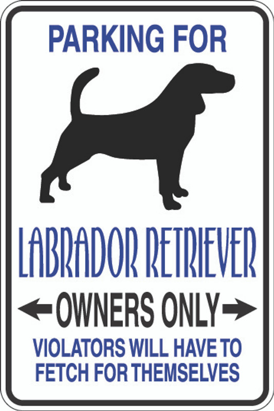 Parking For Labrador Retriever Owners Only Sign