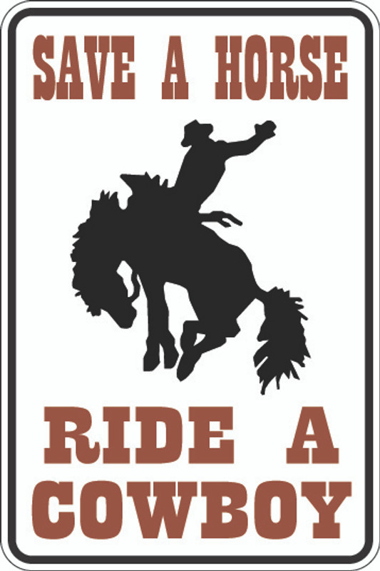 Save A Horse Ride A Cowboy Sign
