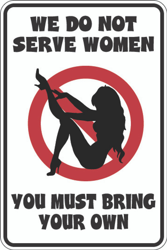 We Do Not Serve Women Sign