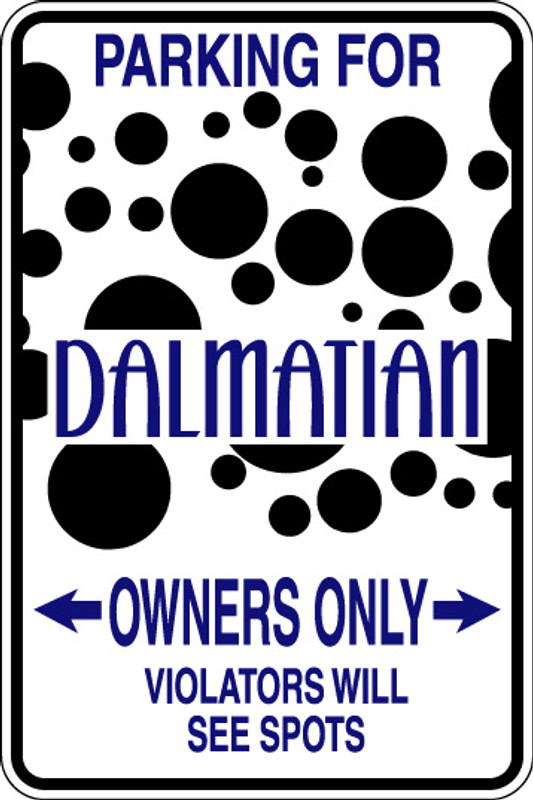 Parking For Dalmatian Owners Only Sign