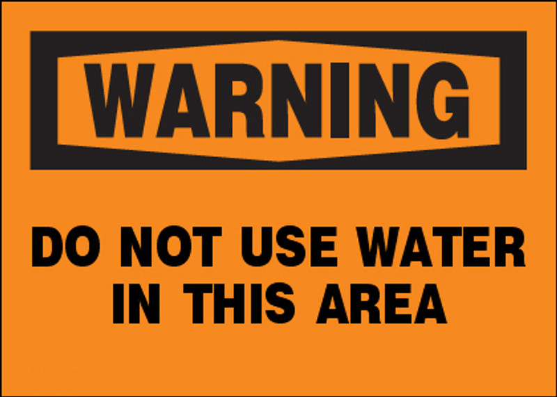 Warning Do Not Use Water In This Area Sign