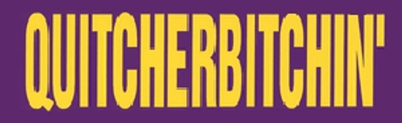 "Quitcherbitchin" Bumper Sticker