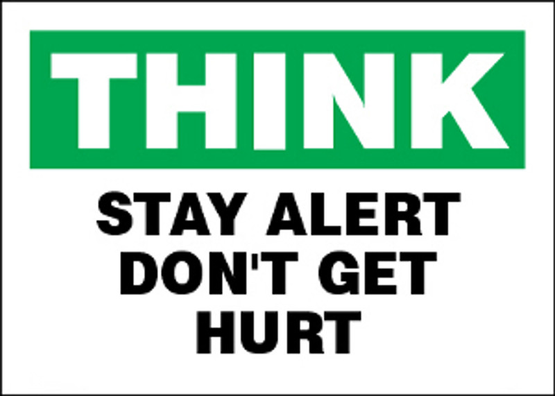 Think Stay Alert Don't Get Hurt Sign