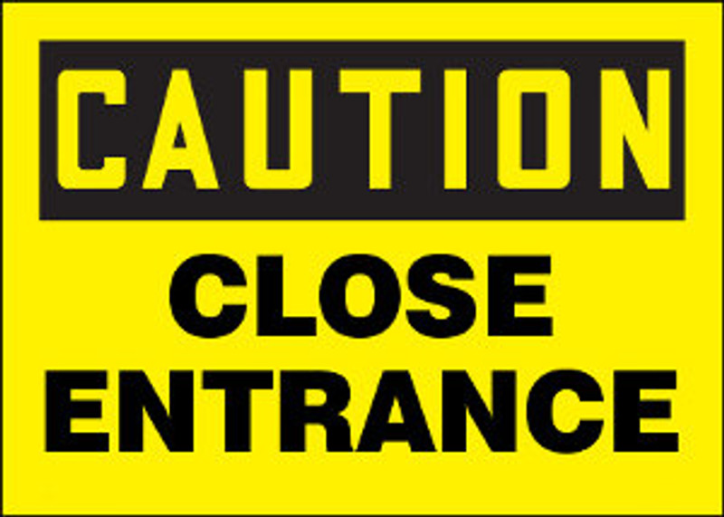 Caution Close Entrance Aluminum Sign