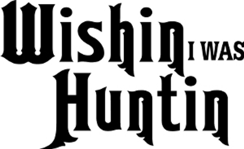 Wishin I Was Huntin Decal