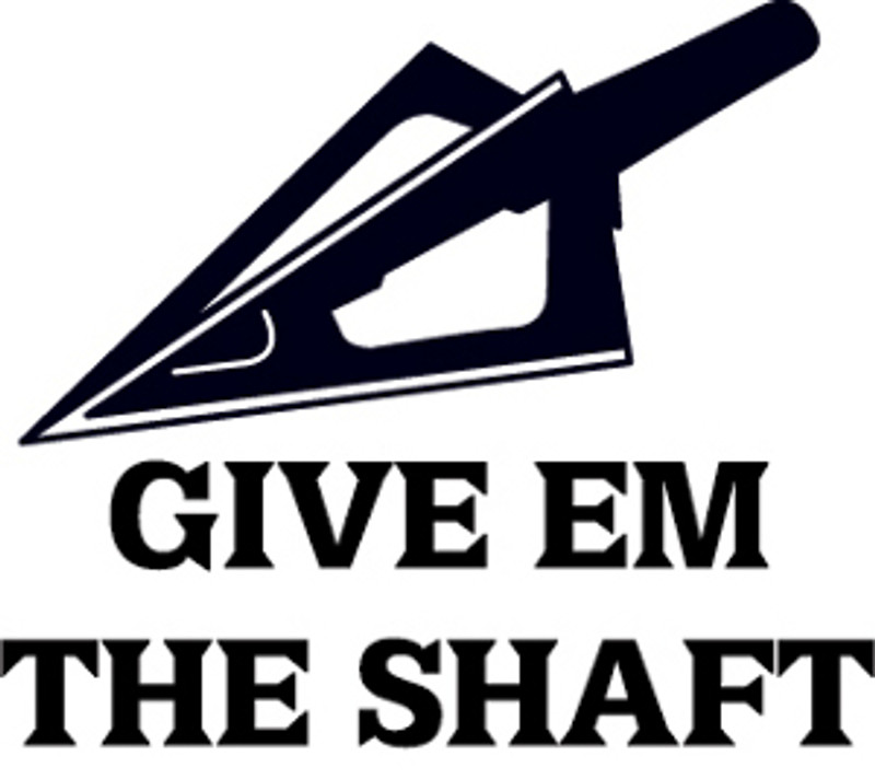 Give Em The Shaft Hunting Decal