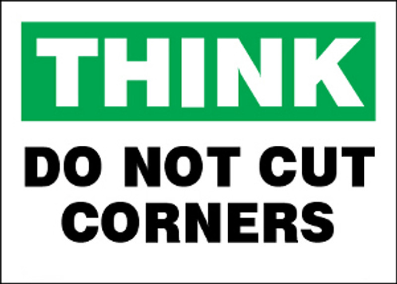 Think Do Not Cut Corners Sign