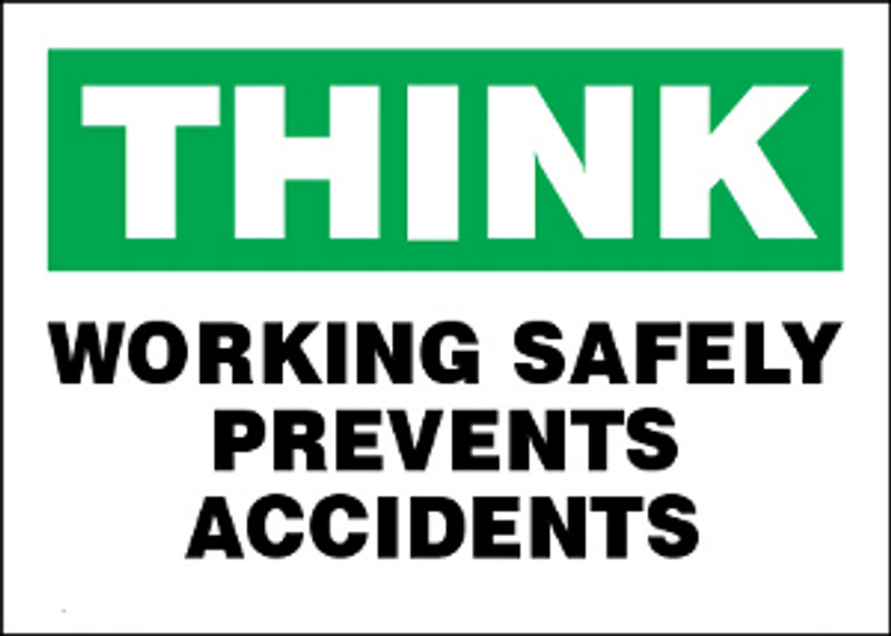 Think Working Safely Prevents Accidents Sign