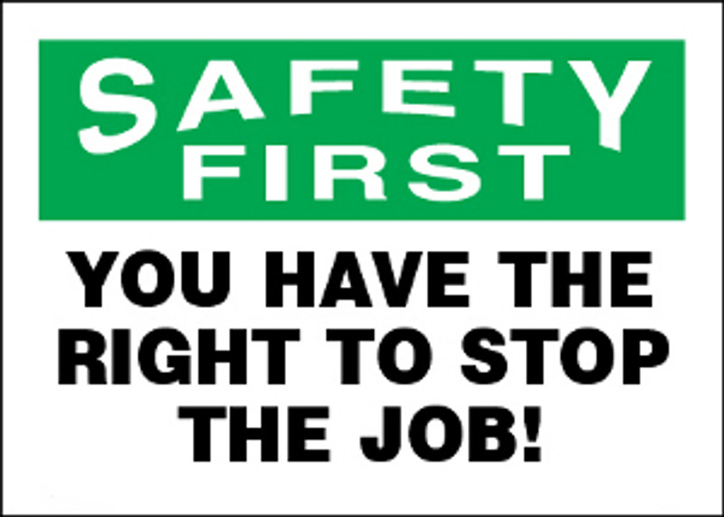 Safety First You Have The Right To Stop The Job Sign