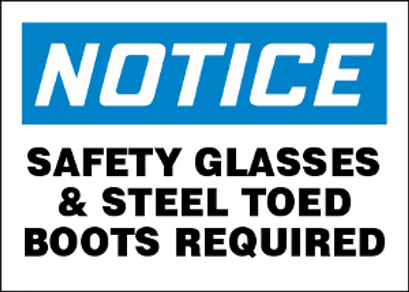 Notice Safety Glasses & Steel Toed Boots Required