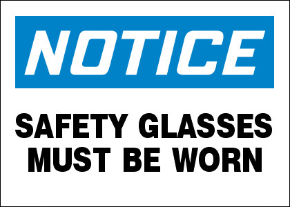 Notice Safety Glasses Must Be Worn Sign