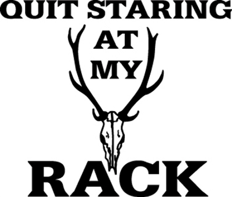 Quit Staring At My Rack Decal