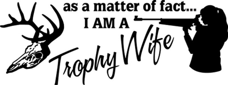 I Am A Trophy Wife Decal