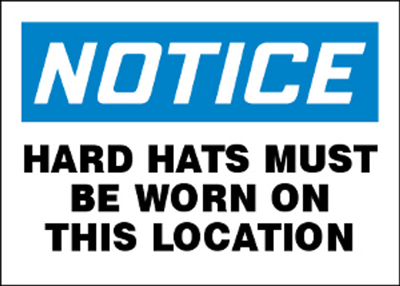 Notice Hard Hats Must be Worn On This Location Sign