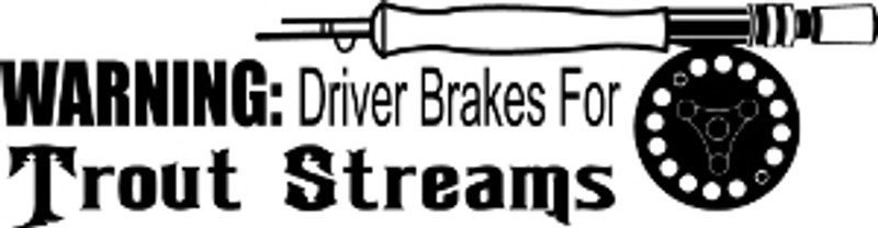 Driver Breaks For Trout Streams Decal