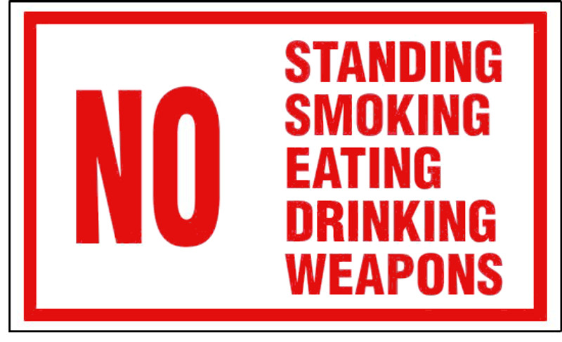 No Standing Smoking Eating Drinking Weapons