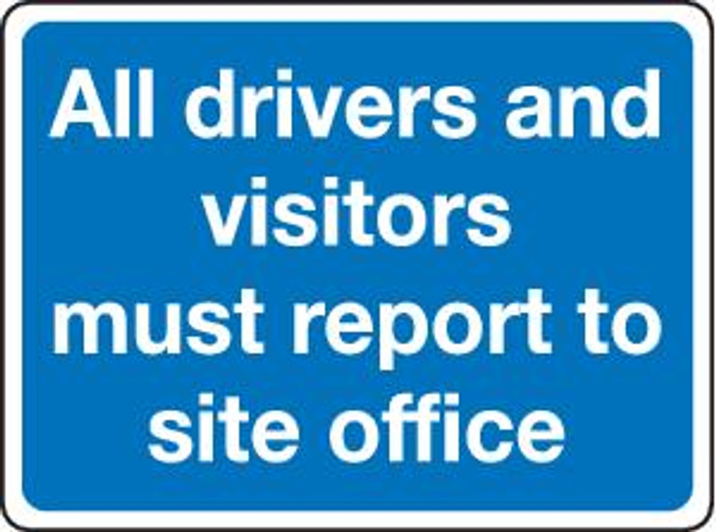 All Drivers And Visitors Must Report To Site Office
