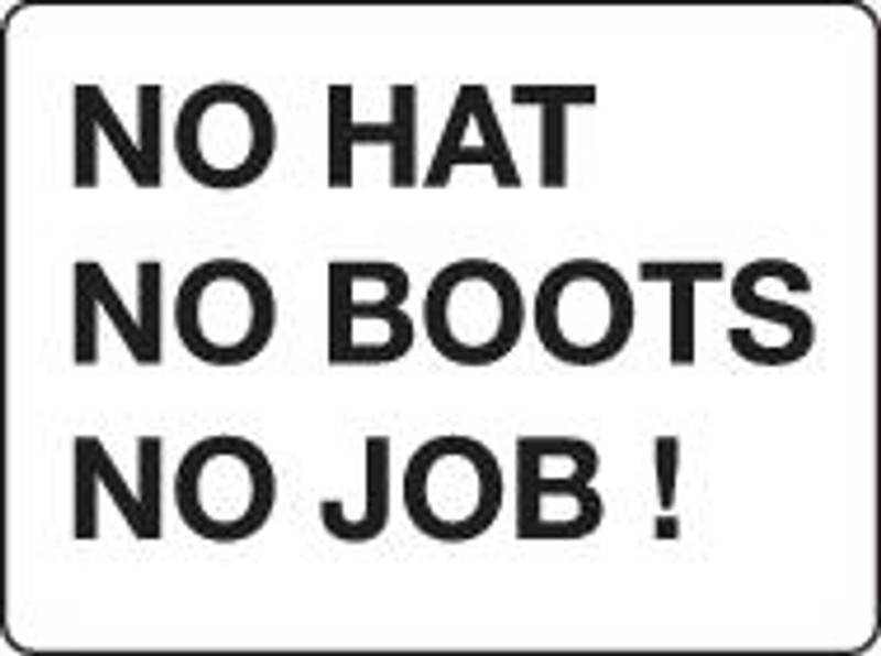 No Hat No Boots No Job!