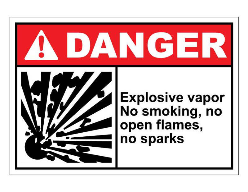 ANSI Danger Explosive Vapor No Smoking, No Open Flames, No Sparks