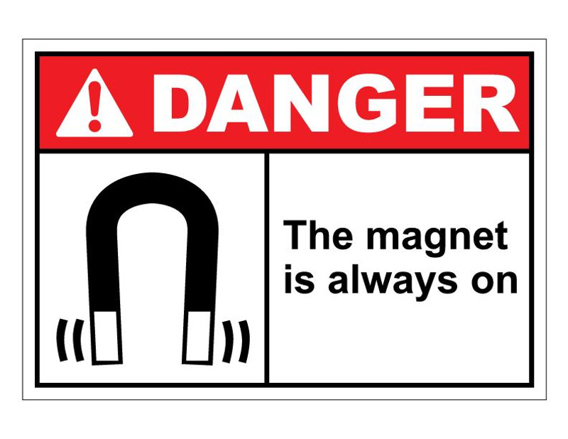 ANSI Danger The Magnet Is Always On