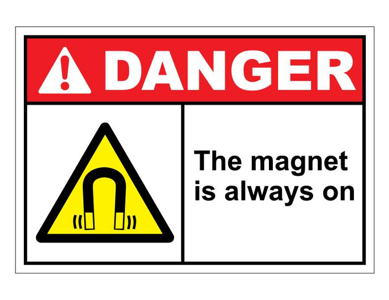 ANSI Danger The Magnet Is Always On